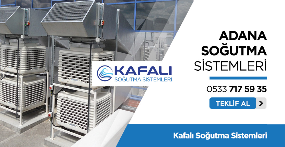 Adana Soğutma Sistemleri - Kafalı Soğutma